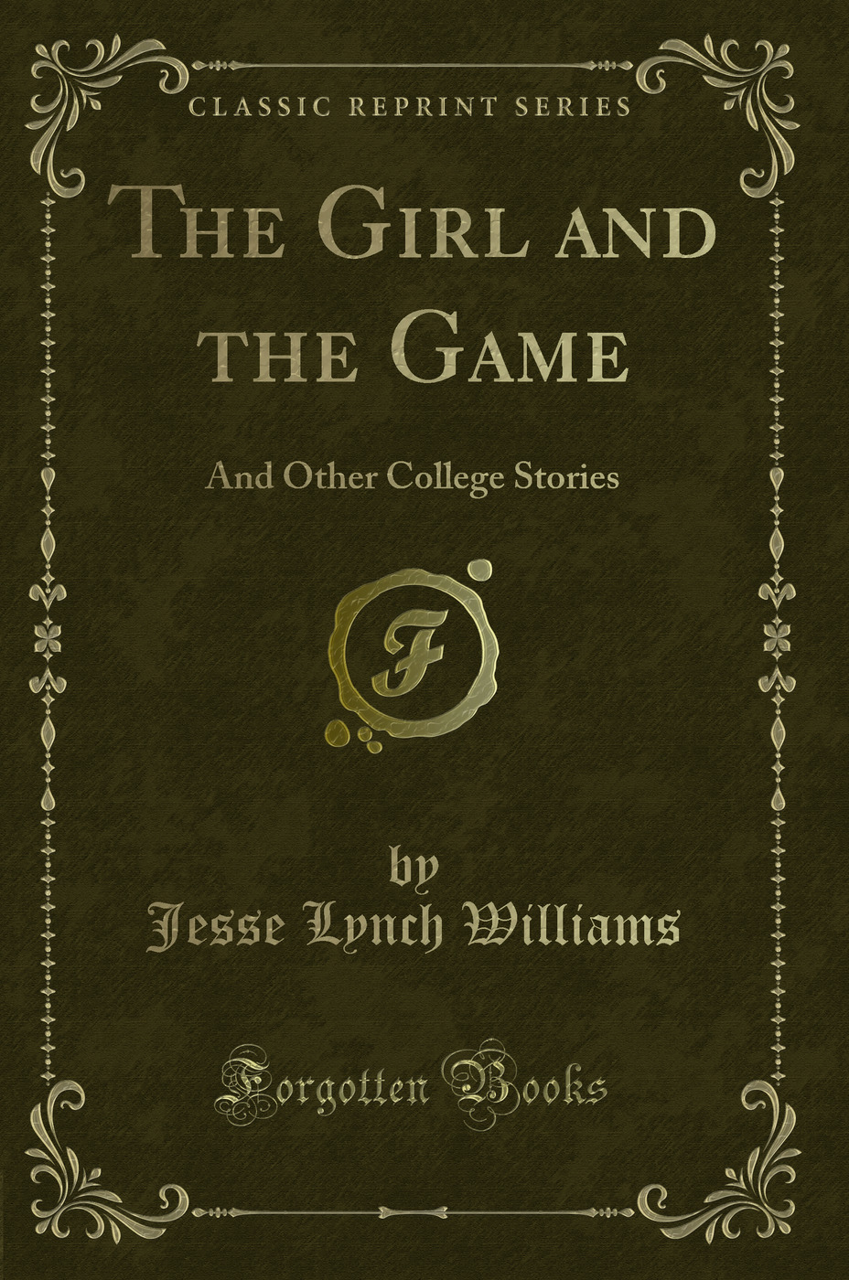 The Girl and the Game: And Other College Stories (Classic Reprint)