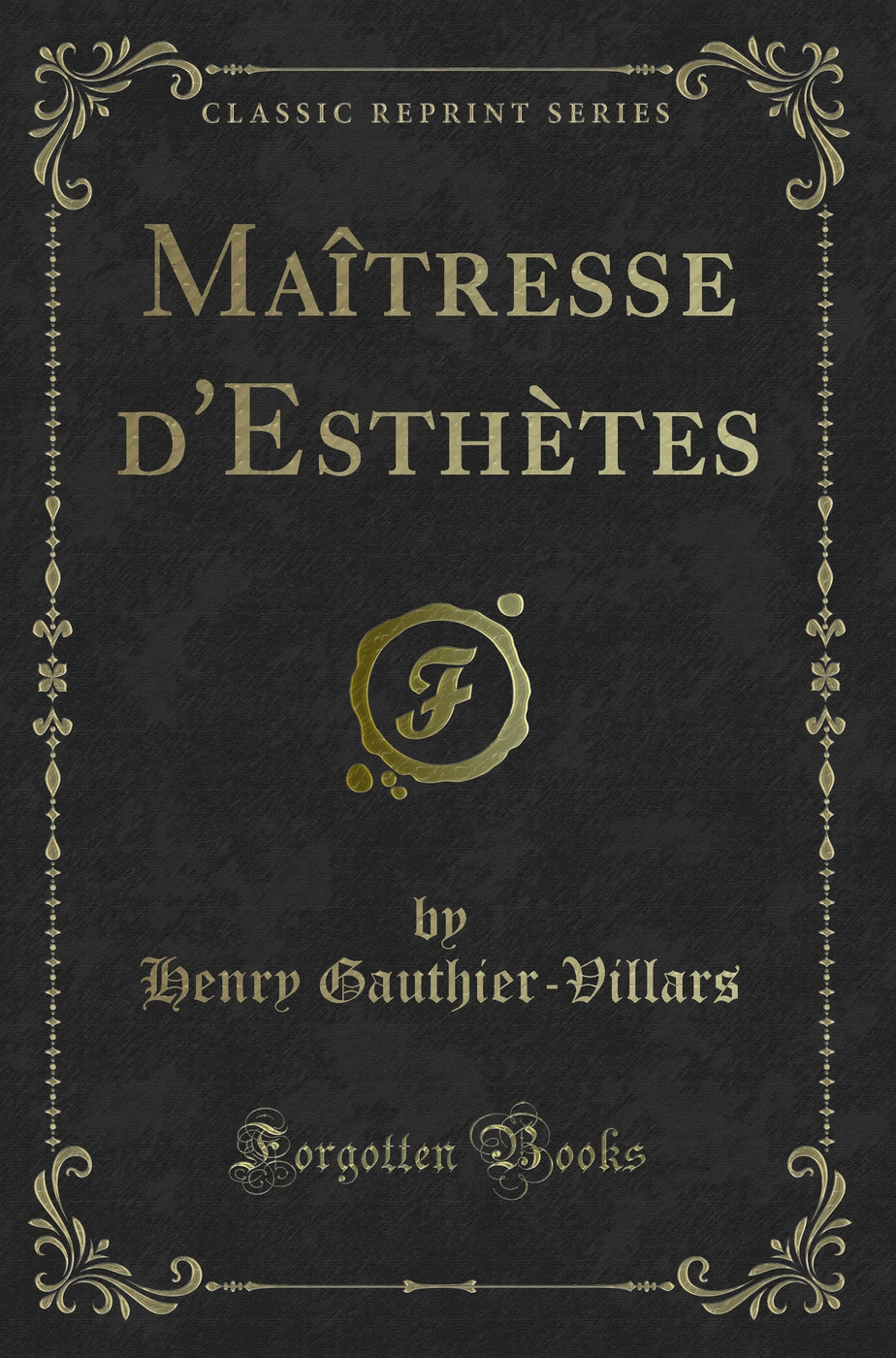 Maîtresse d''Esthètes (Classic Reprint)