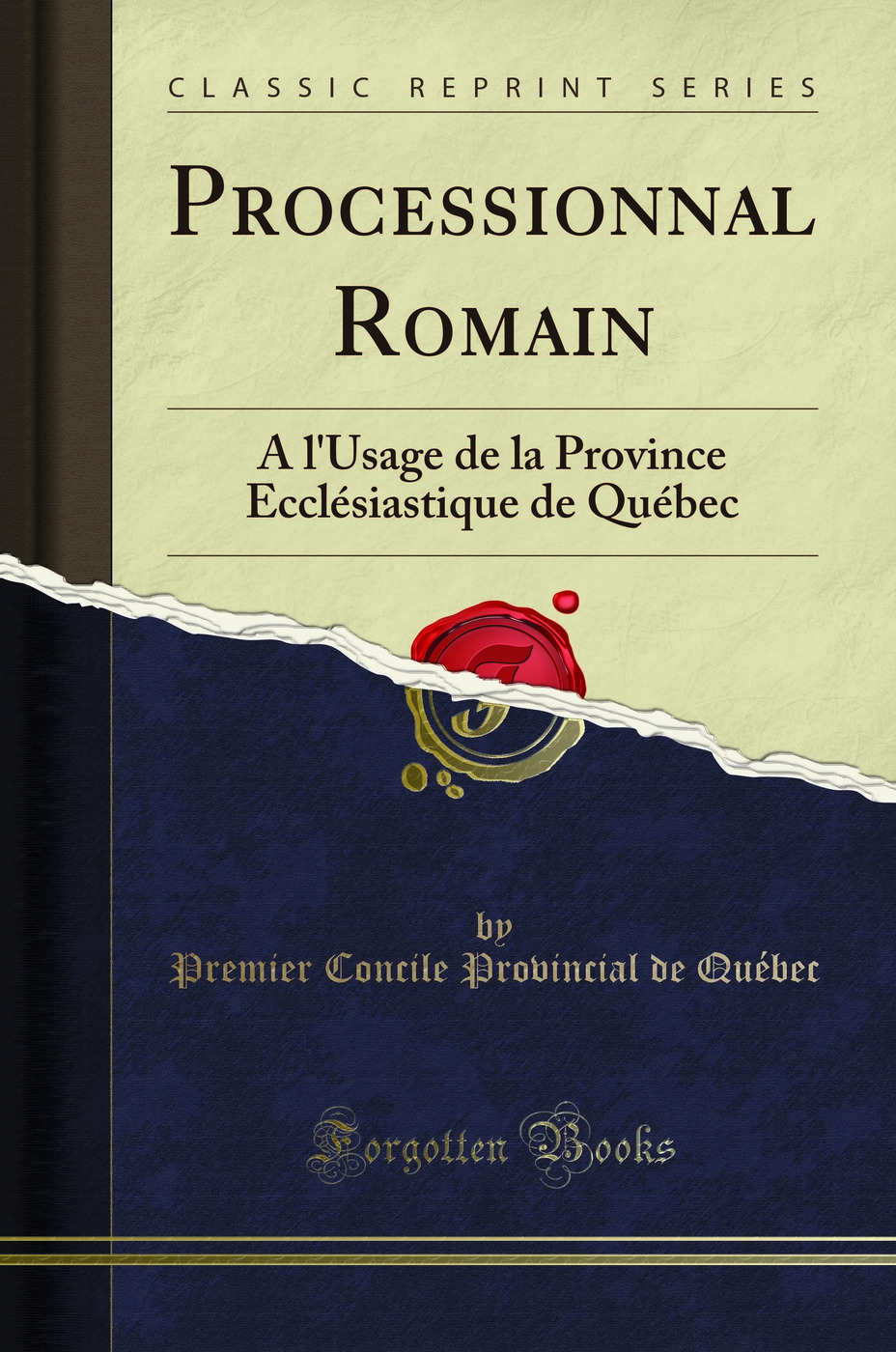 Processionnal Romain: À l''Usage de la Province Ecclésiastique de Québec (Classic Reprint)