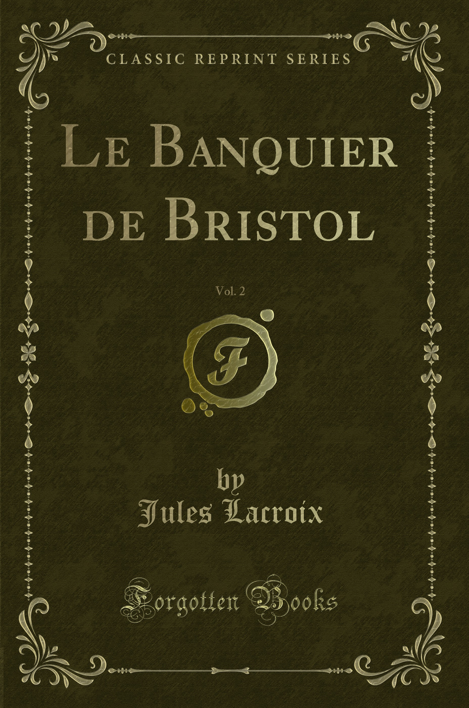 Le Banquier de Bristol, Vol. 2 (Classic Reprint)