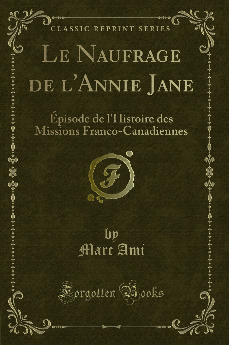 Le Naufrage de l''Annie Jane: Épisode de l''Histoire des Missions Franco-Canadiennes (Classic Reprint)