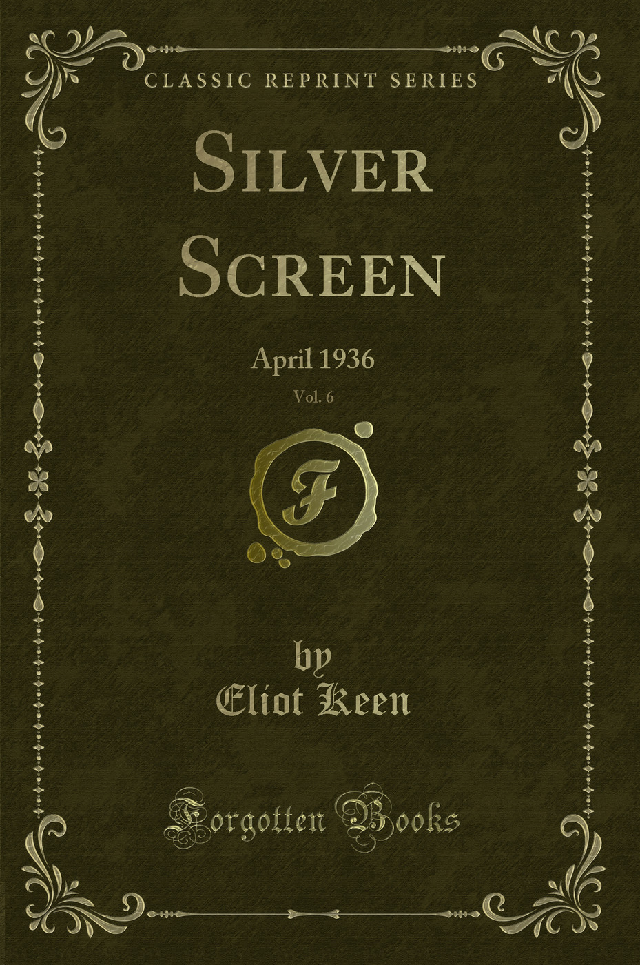 Silver Screen, Vol. 6: April 1936 (Classic Reprint)