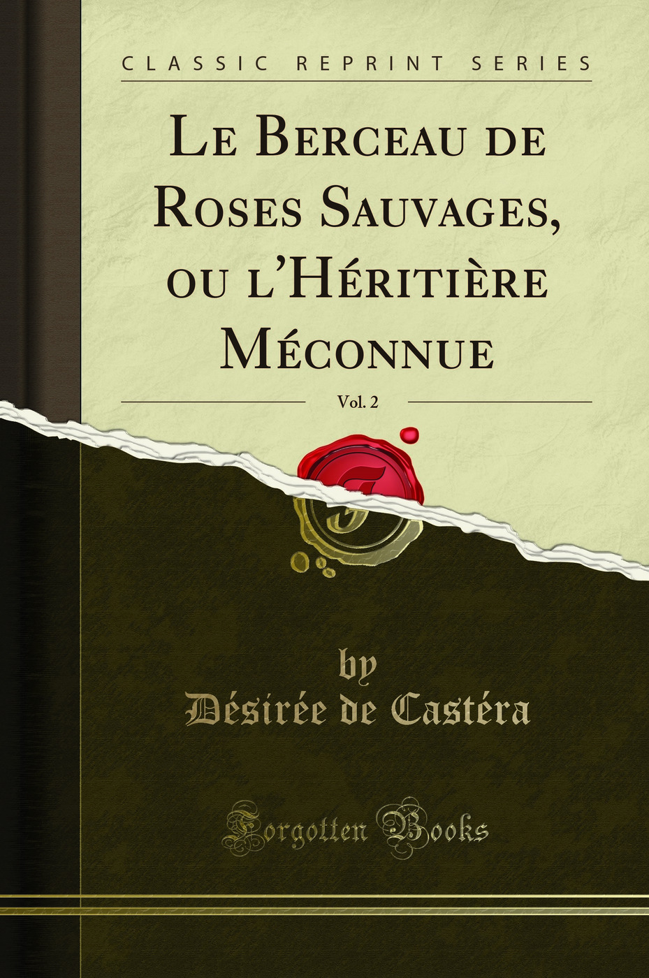 Le Berceau de Roses Sauvages, ou l'Héritière Méconnue, Vol. 2 (Classic Reprint)