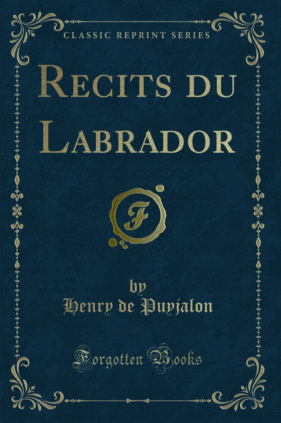 Recits du Labrador (Classic Reprint)