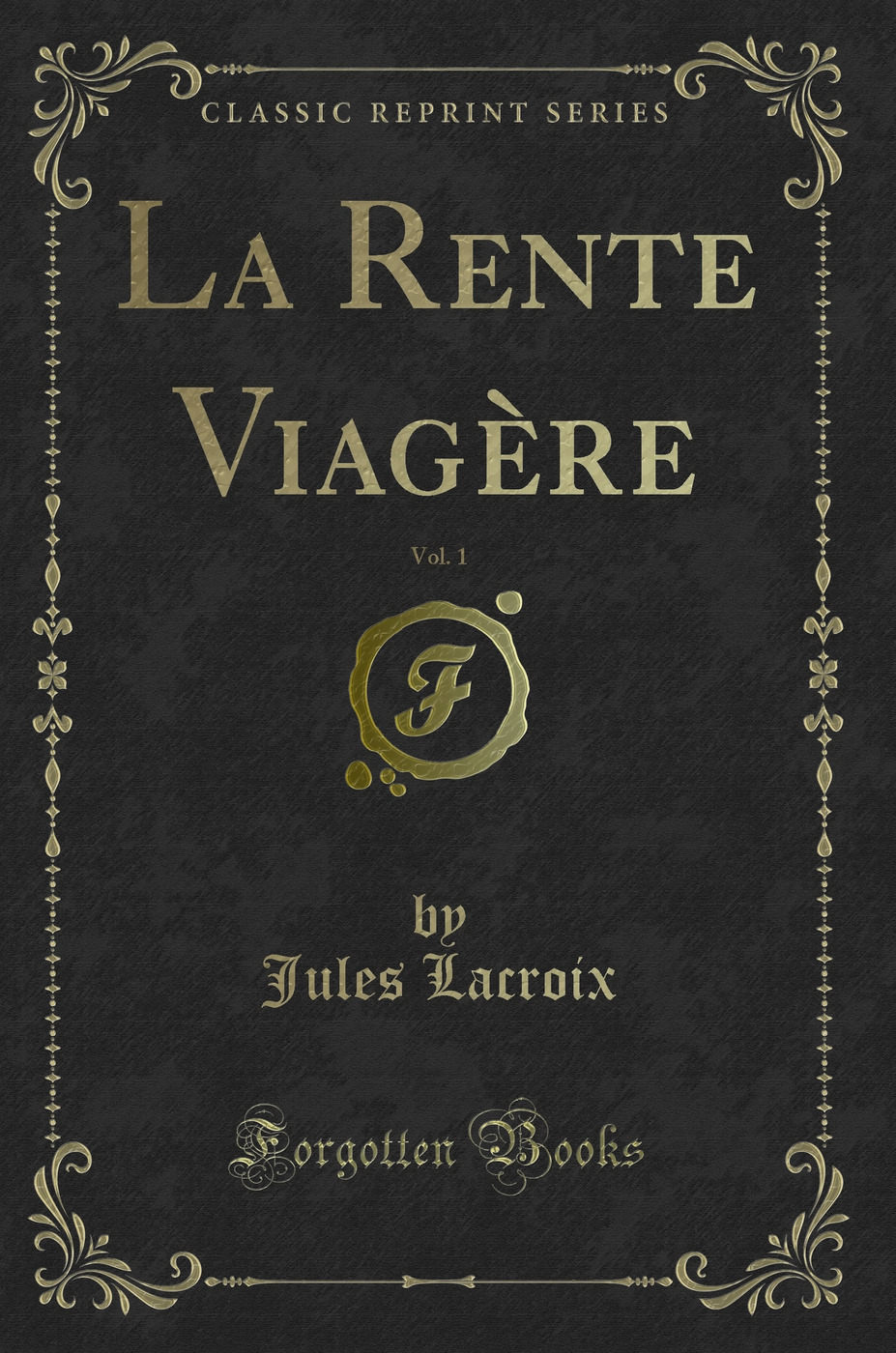 La Rente Viagère, Vol. 1 (Classic Reprint)