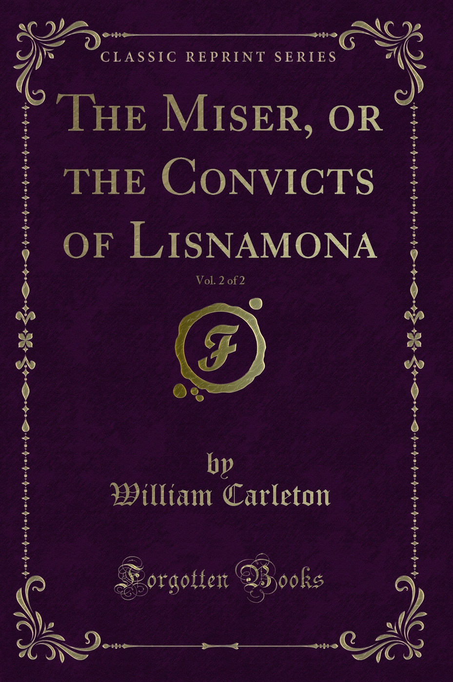 The Miser, or the Convicts of Lisnamona, Vol. 2 of 2 (Classic Reprint)