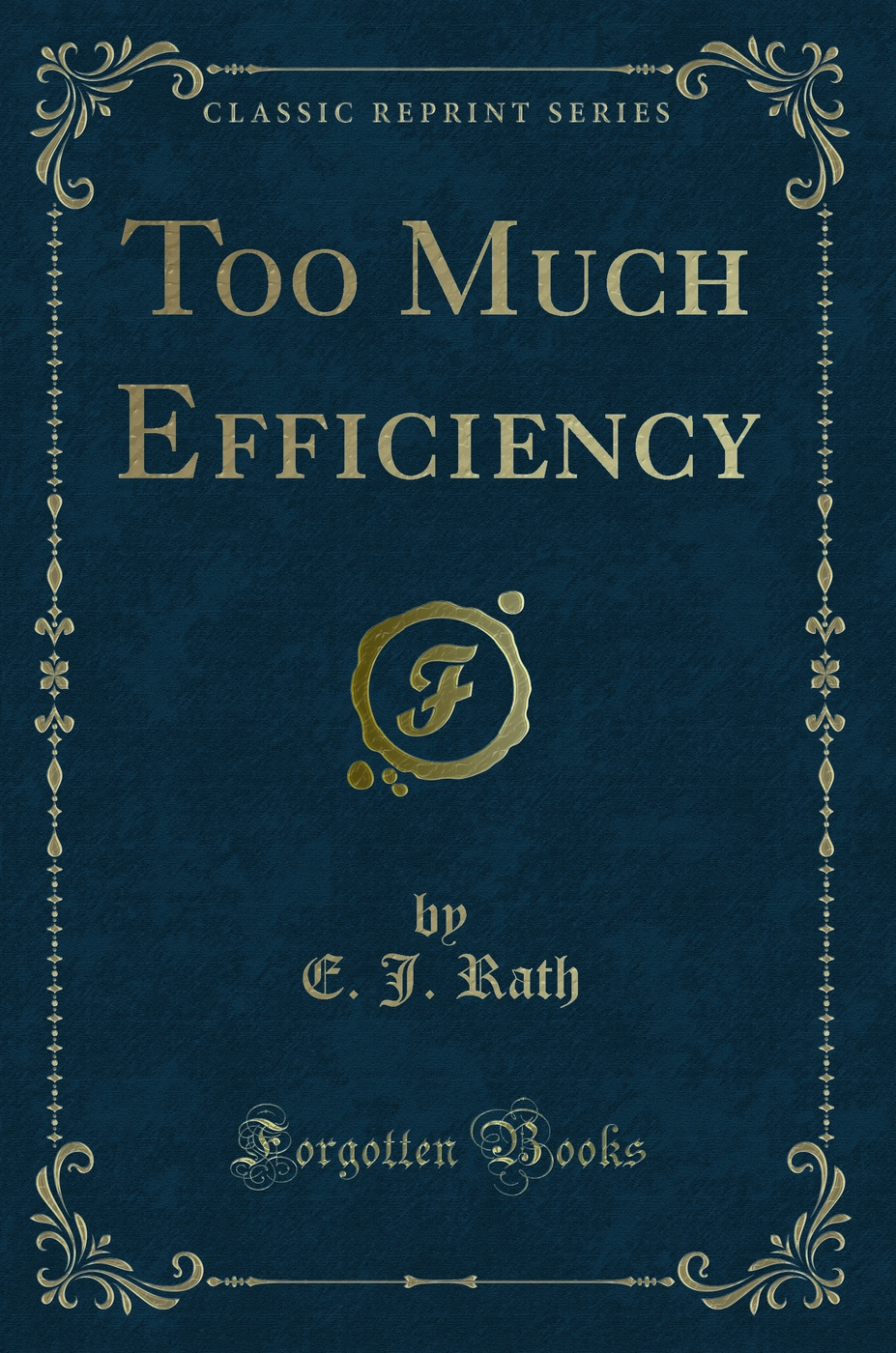 Too Much Efficiency (Classic Reprint)