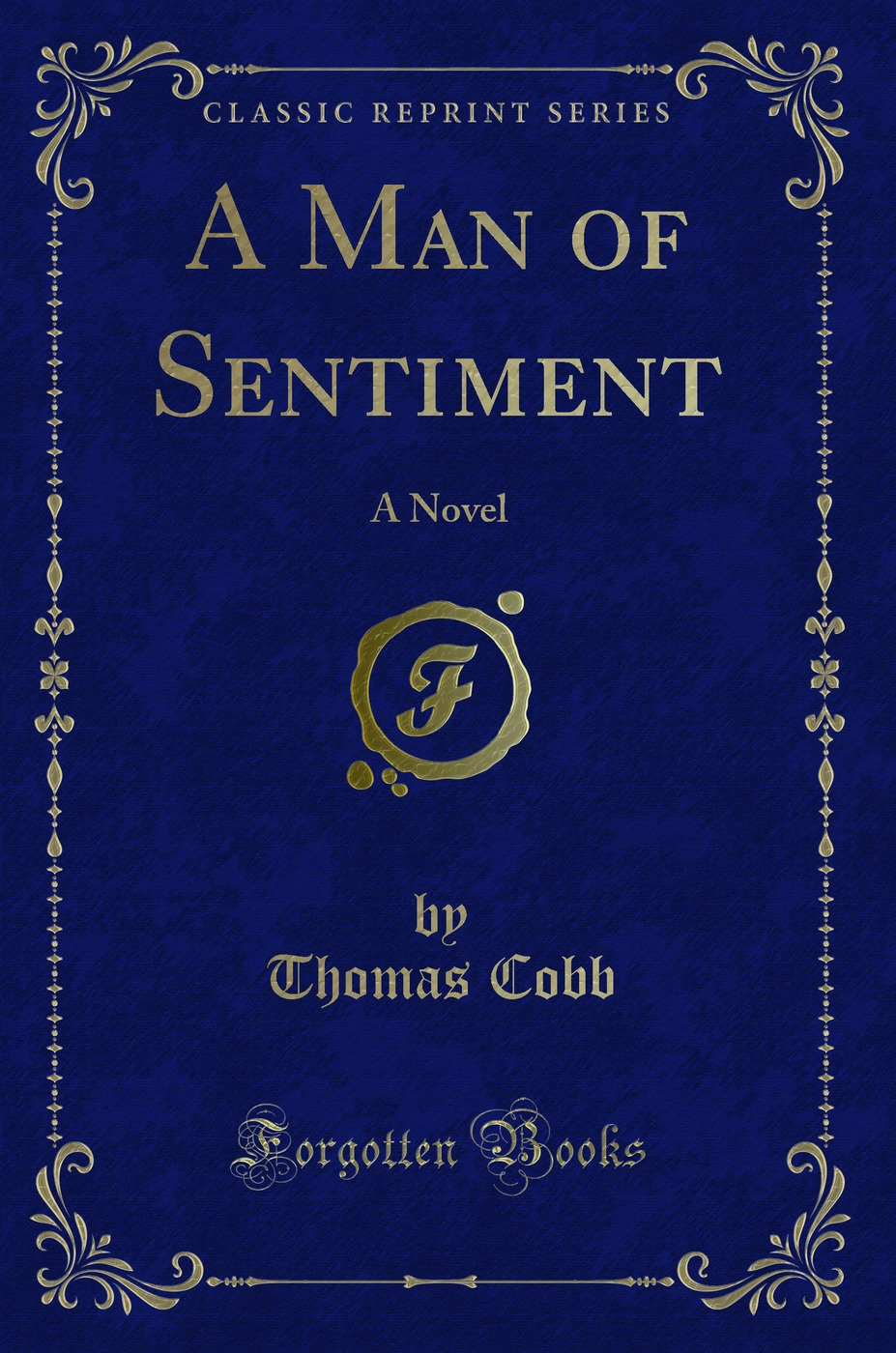 A Man of Sentiment: A Novel (Classic Reprint)