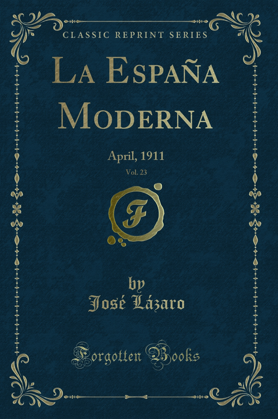 La España Moderna, Vol. 23: April, 1911 (Classic Reprint)