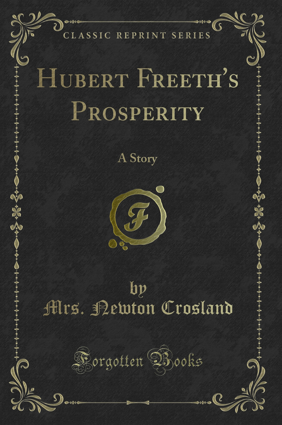 Hubert Freeth's Prosperity: A Story (Classic Reprint)
