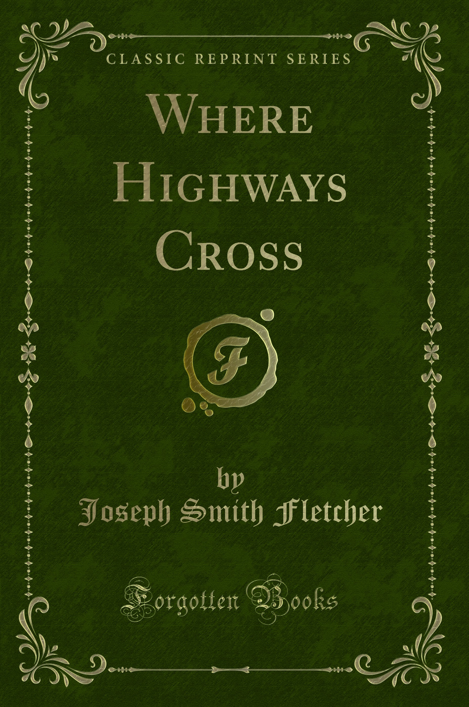 Where Highways Cross (Classic Reprint)