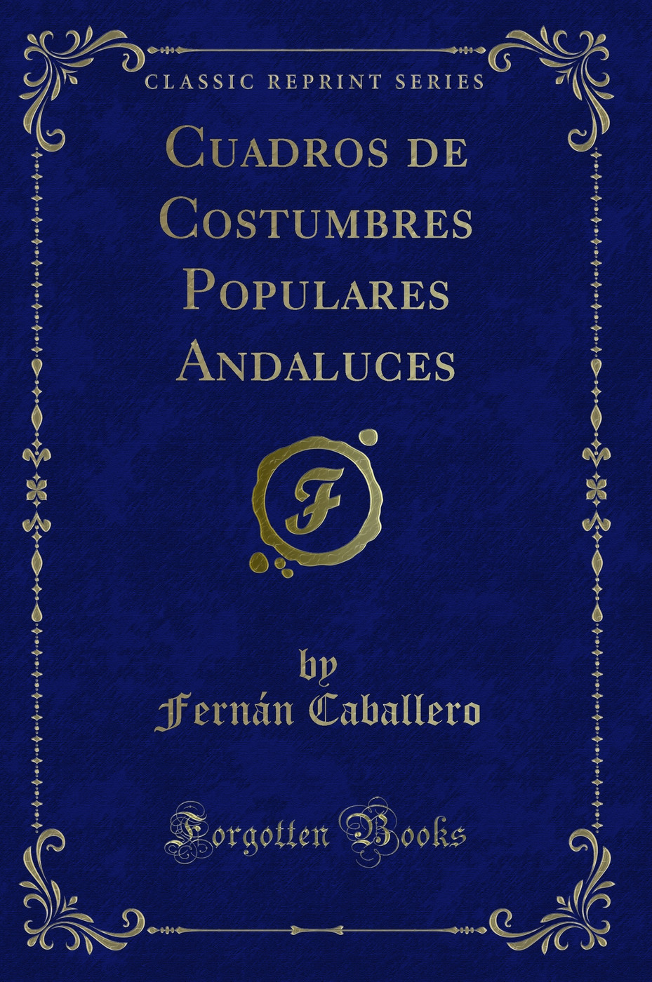 Cuadros de Costumbres Populares Andaluces (Classic Reprint)
