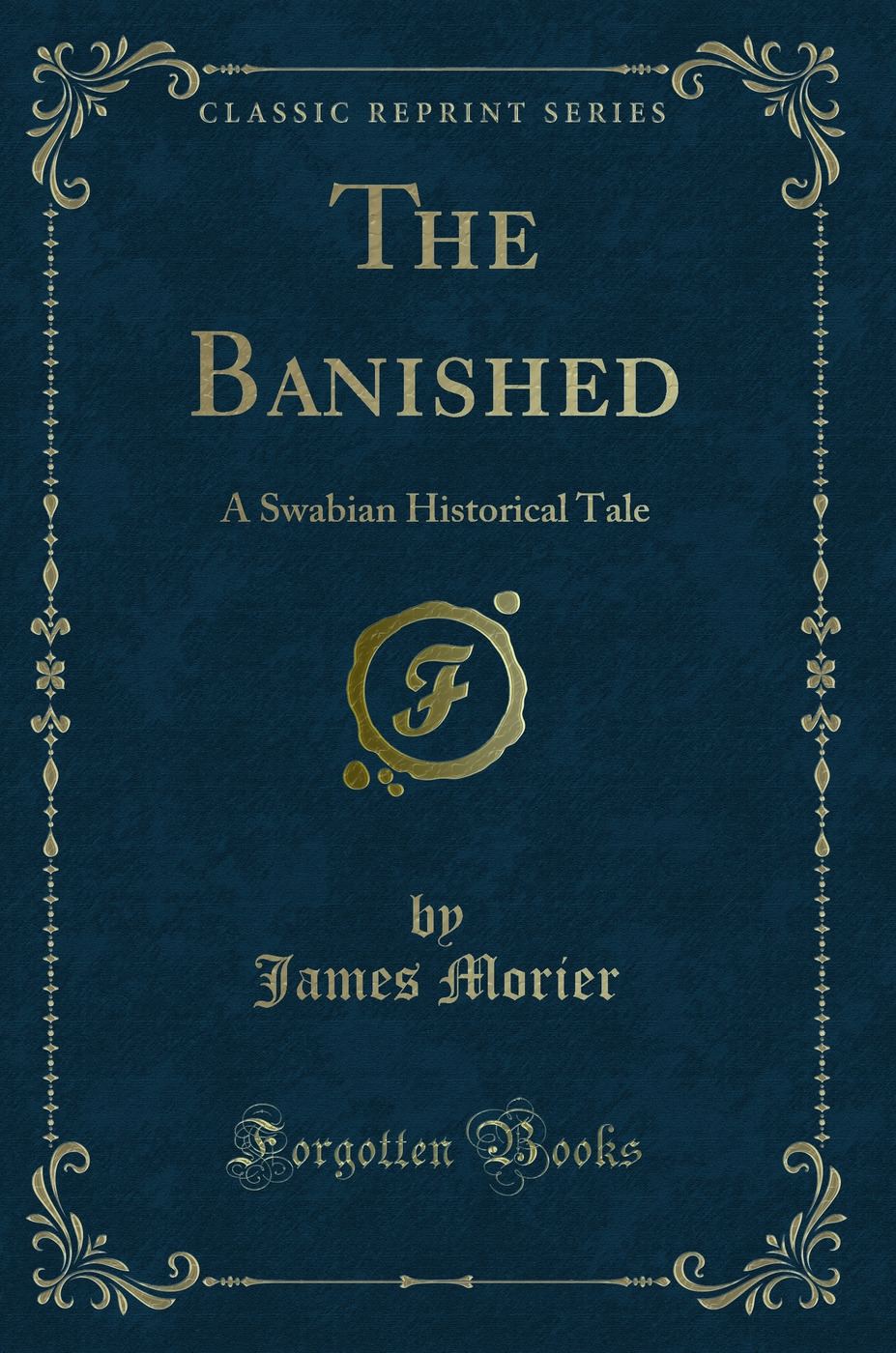 The Banished: A Swabian Historical Tale (Classic Reprint)