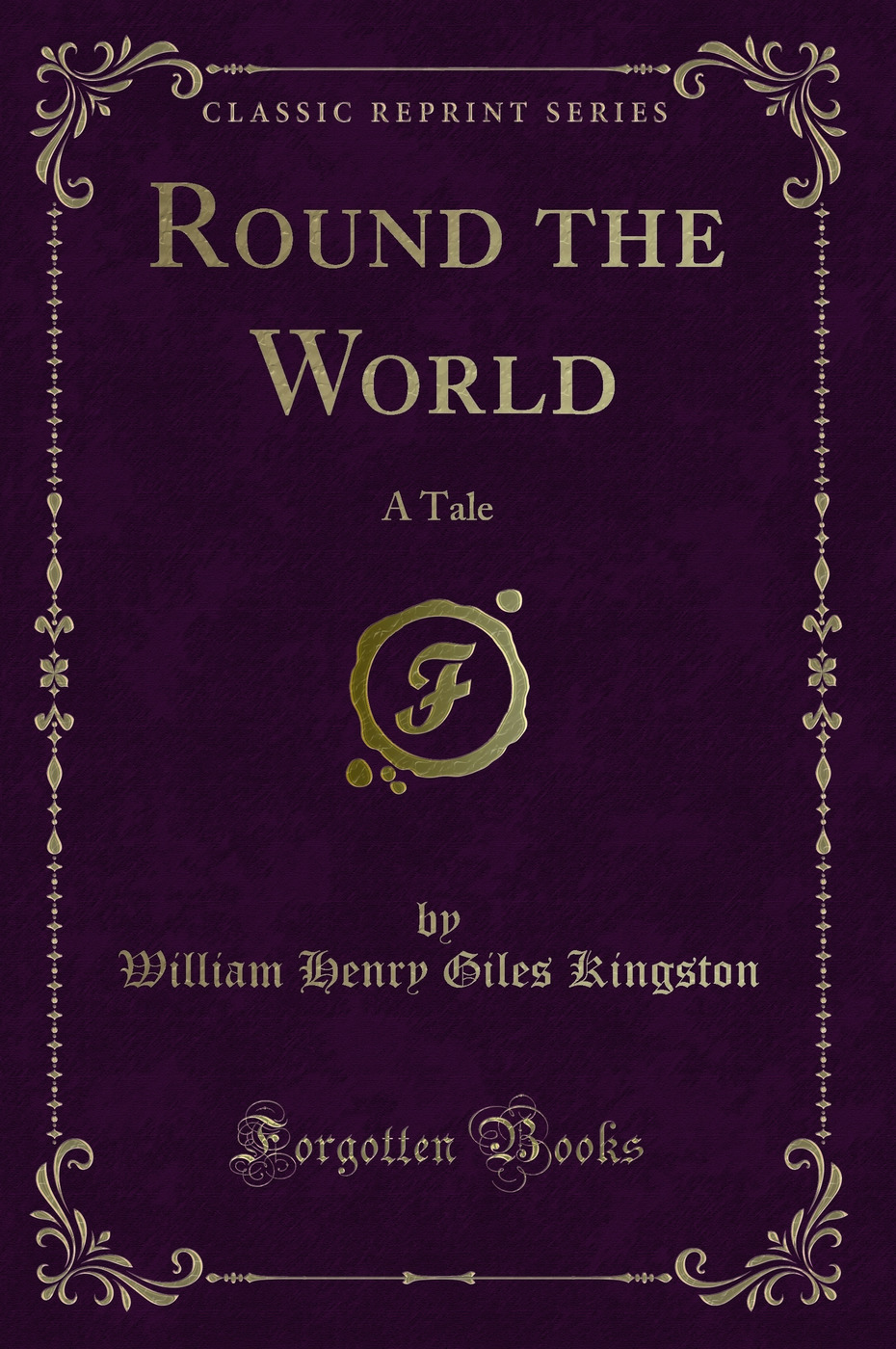 Round the World: A Tale (Classic Reprint)