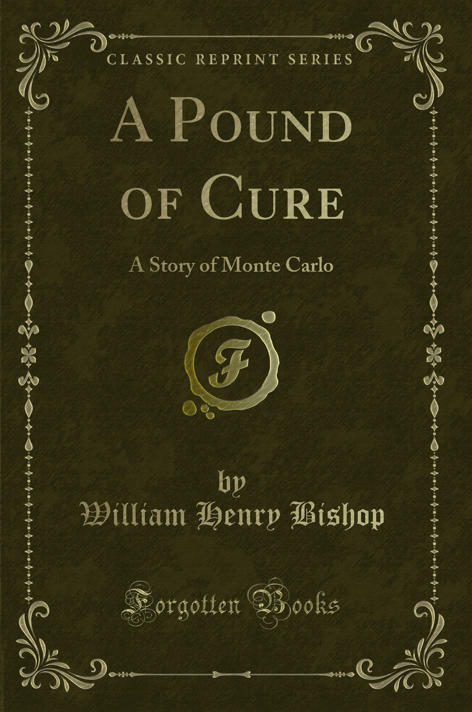 A Pound of Cure: A Story of Monte Carlo (Classic Reprint)