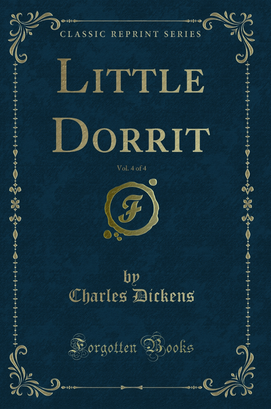 Little Dorrit, Vol. 4 of 4 (Classic Reprint)