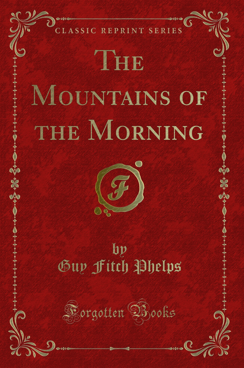 The Mountains of the Morning (Classic Reprint)
