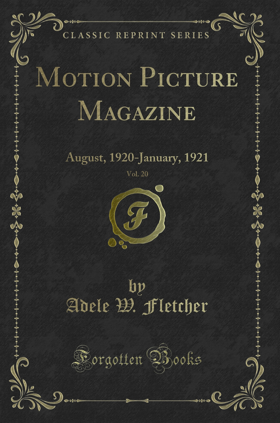 Motion Picture Magazine, Vol. 20: August, 1920-January, 1921 (Classic Reprint)