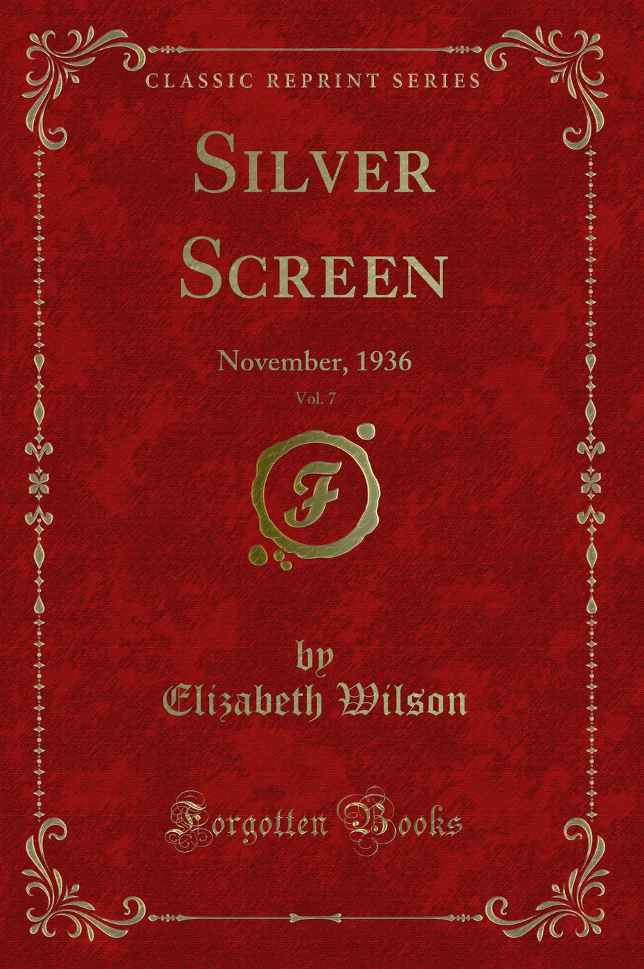 Silver Screen, Vol. 7: November, 1936 (Classic Reprint)