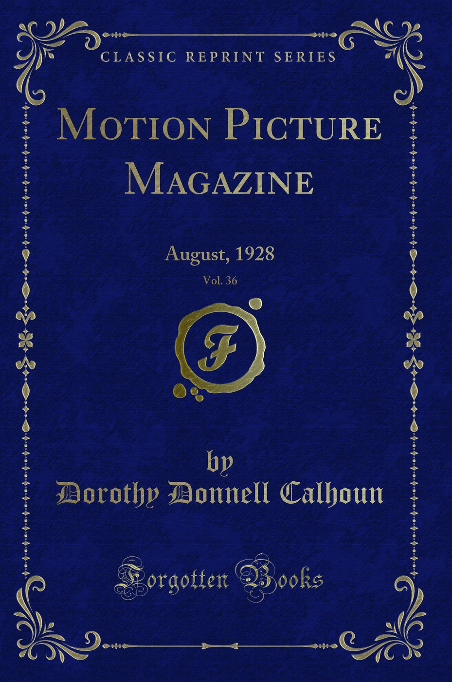 Motion Picture Magazine, Vol. 36: August, 1928 (Classic Reprint)