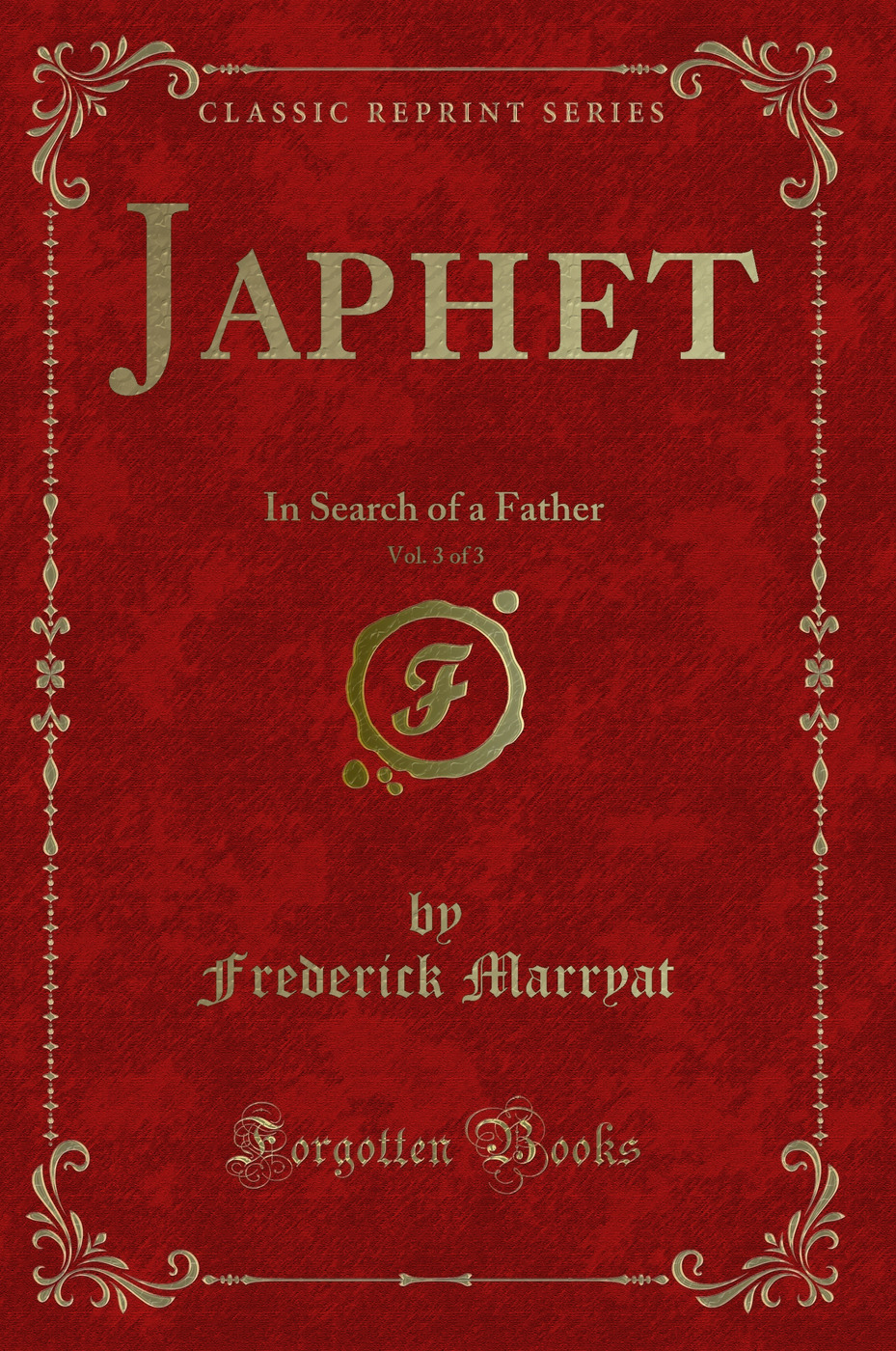 Japhet, Vol. 3 of 3: In Search of a Father (Classic Reprint)