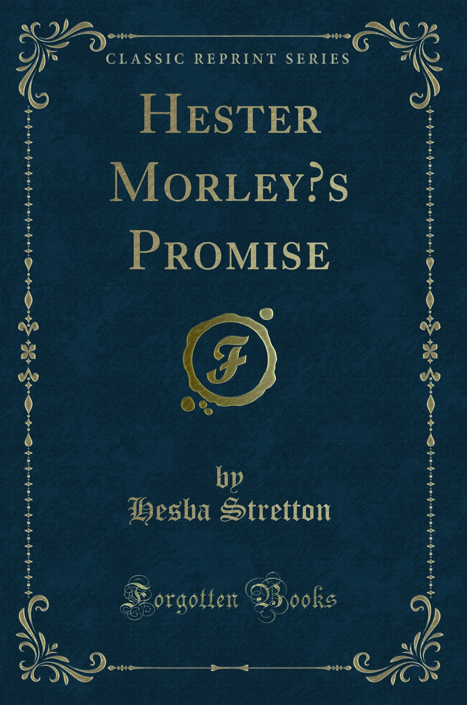 Hester Morley’s Promise (Classic Reprint)