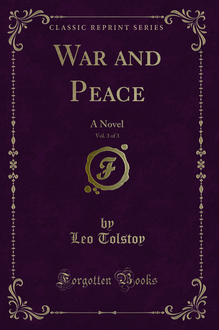 War and Peace, Vol. 3 of 3: A Novel (Classic Reprint)
