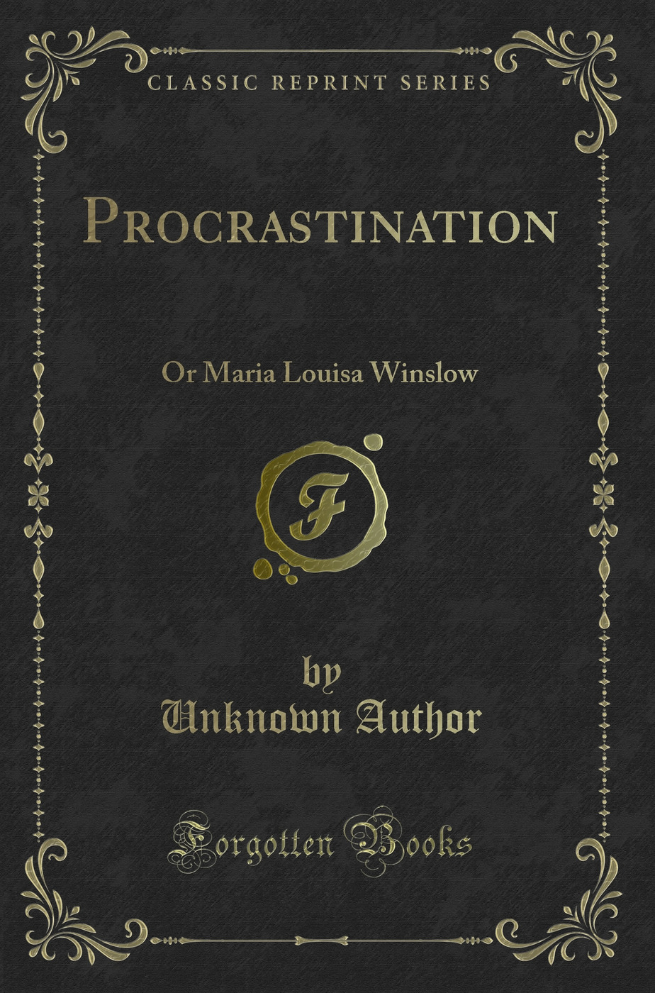 Procrastination: Or Maria Louisa Winslow (Classic Reprint)