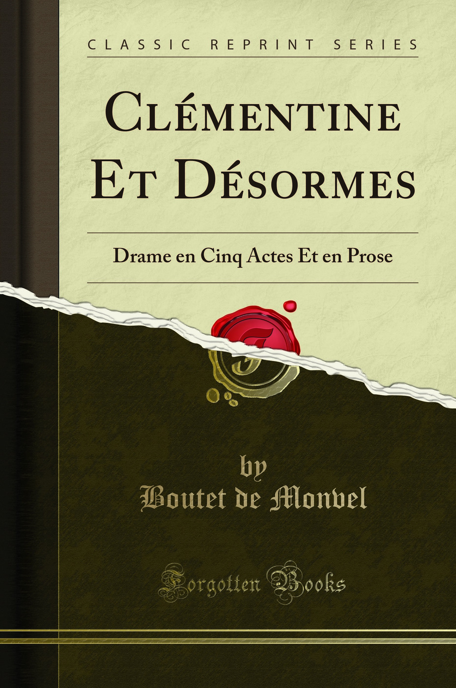Clémentine Et Désormes: Drame en Cinq Actes Et en Prose (Classic Reprint)