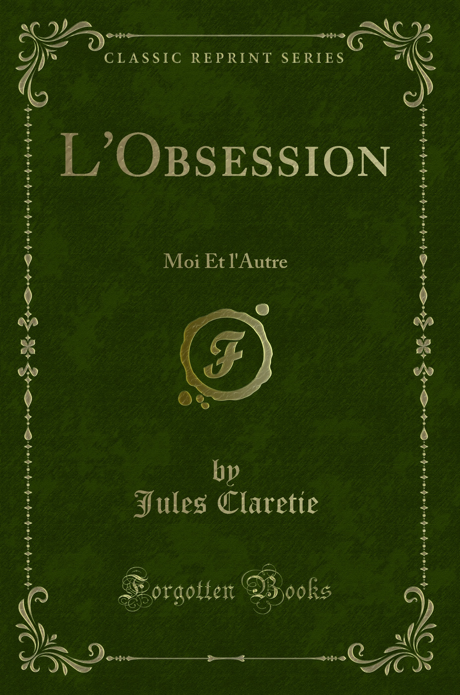 L'Obsession: Moi Et l'Autre (Classic Reprint)