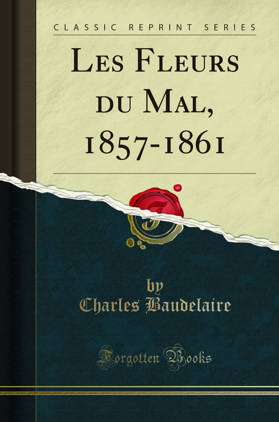 Les Fleurs du Mal, 1857-1861 (Classic Reprint)
