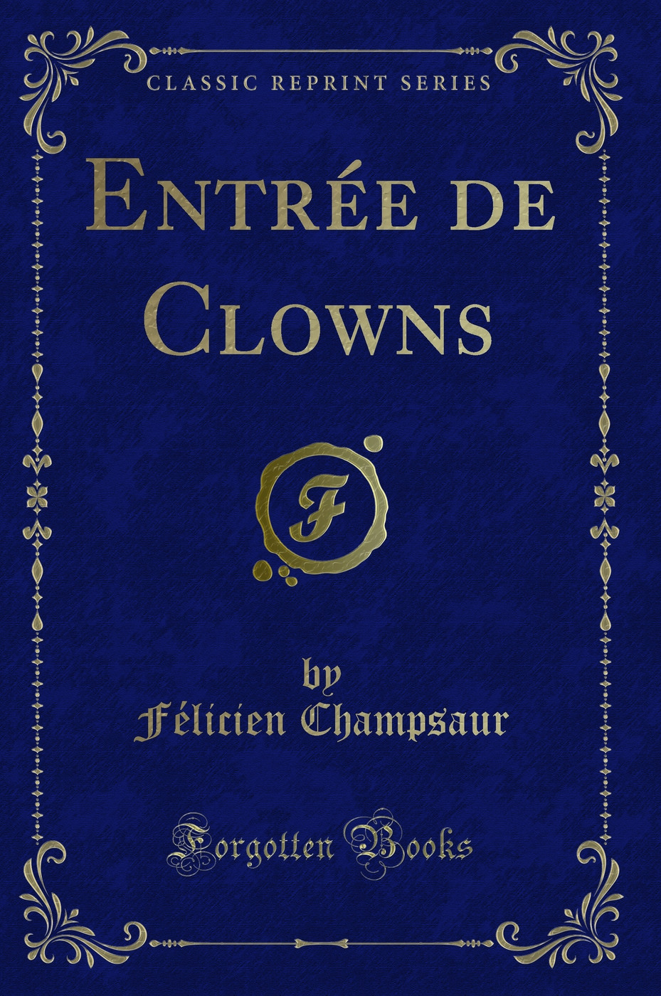 Entrée de Clowns (Classic Reprint)