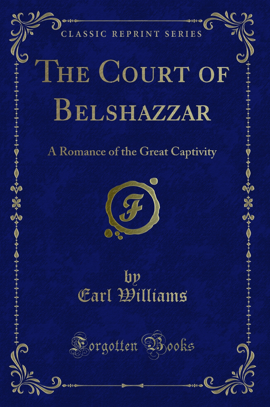 The Court of Belshazzar: A Romance of the Great Captivity (Classic Reprint)