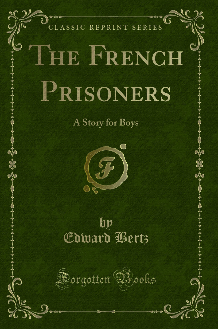 The French Prisoners: A Story for Boys (Classic Reprint)