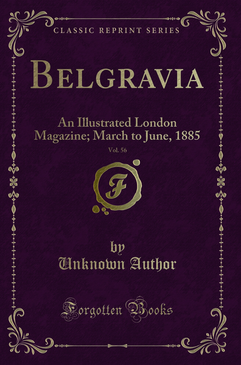 Belgravia, Vol. 56: An Illustrated London Magazine; March to June, 1885 (Classic Reprint)