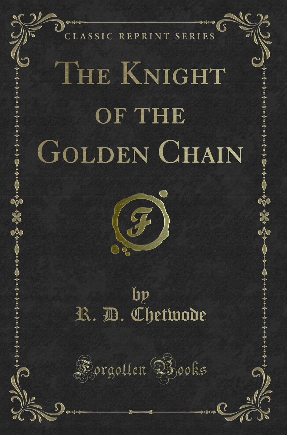 The Knight of the Golden Chain (Classic Reprint)