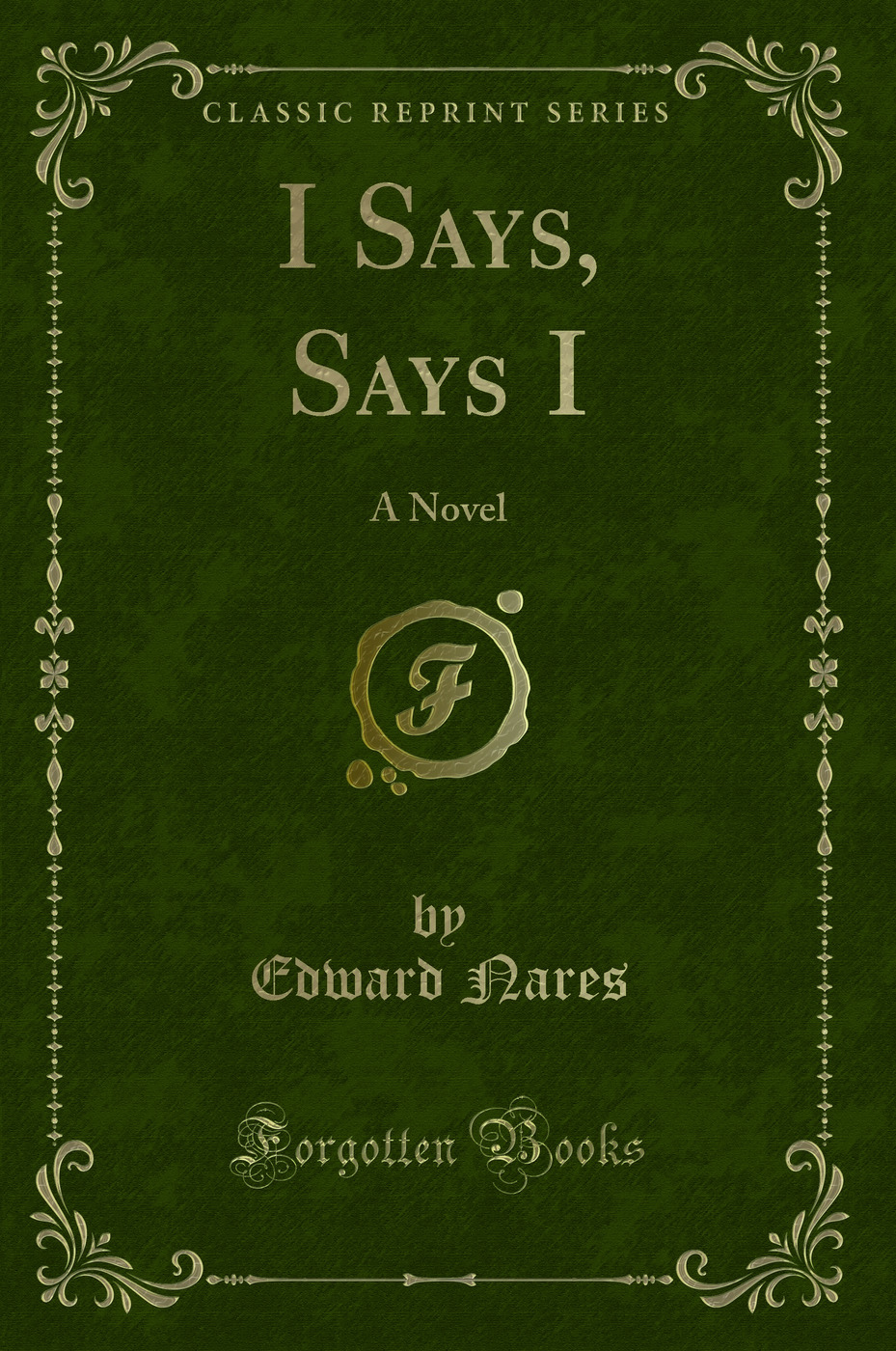 I Says, Says I: A Novel (Classic Reprint)