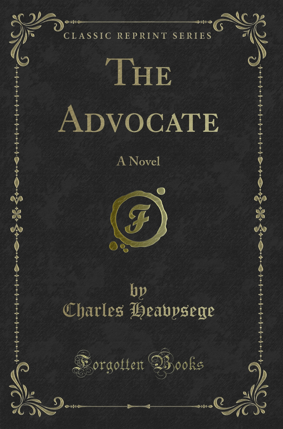 The Advocate: A Novel (Classic Reprint)