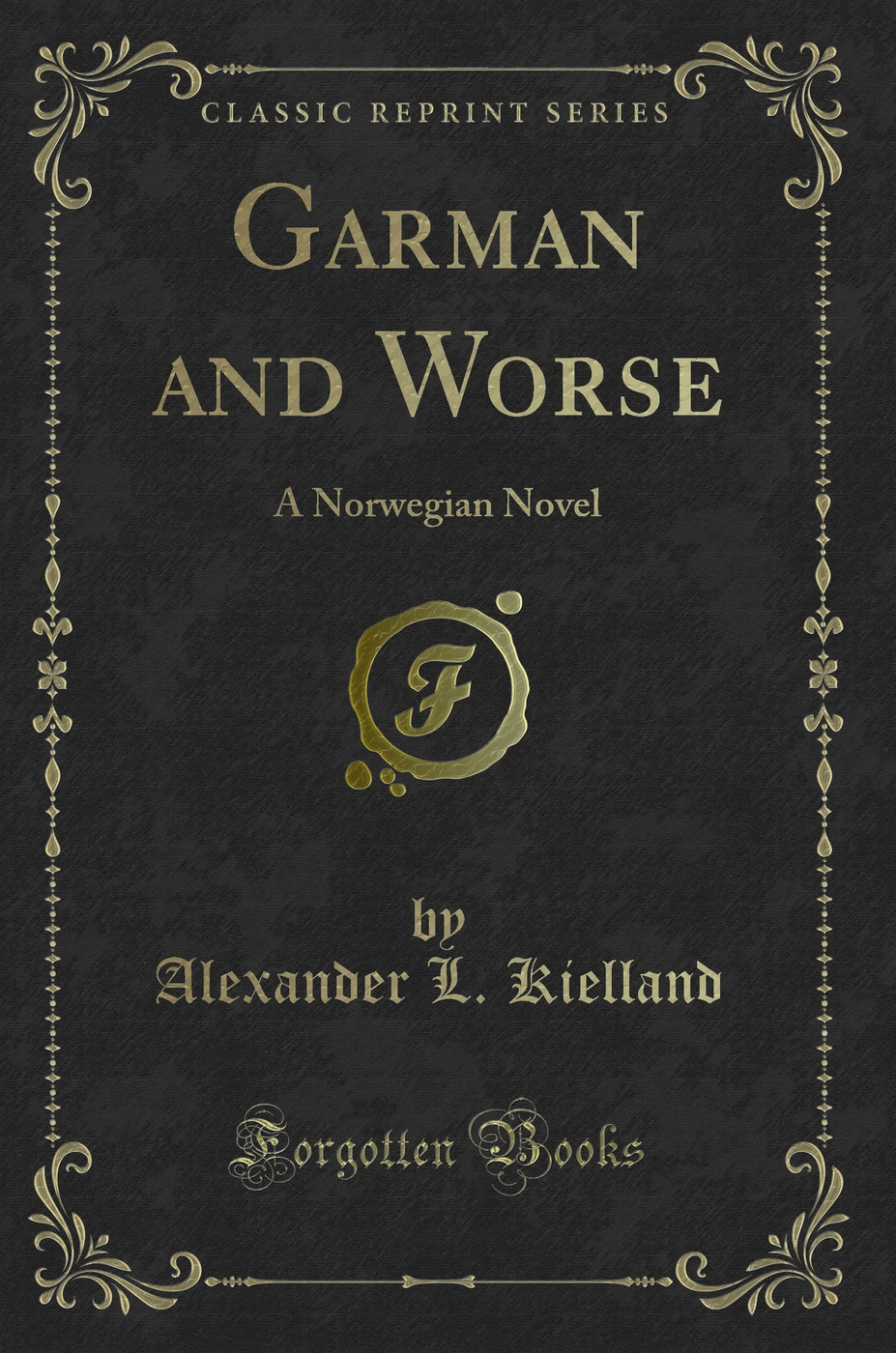 Garman and Worse: A Norwegian Novel (Classic Reprint)