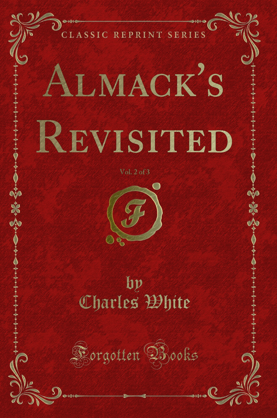 Almack's Revisited, Vol. 2 of 3 (Classic Reprint)