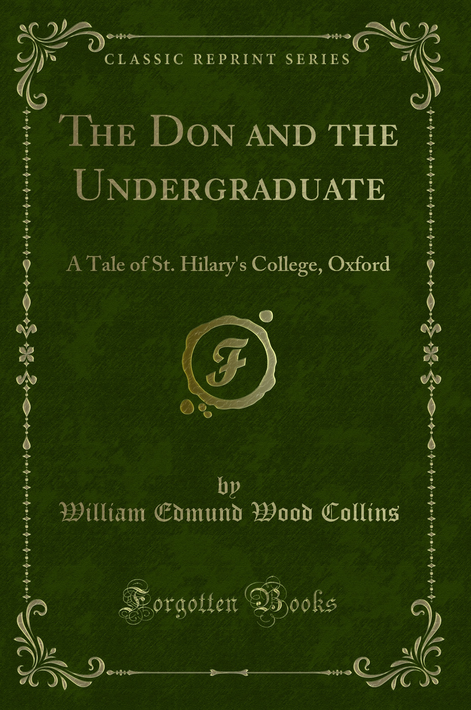 The Don and the Undergraduate: A Tale of St. Hilary's College, Oxford (Classic Reprint)