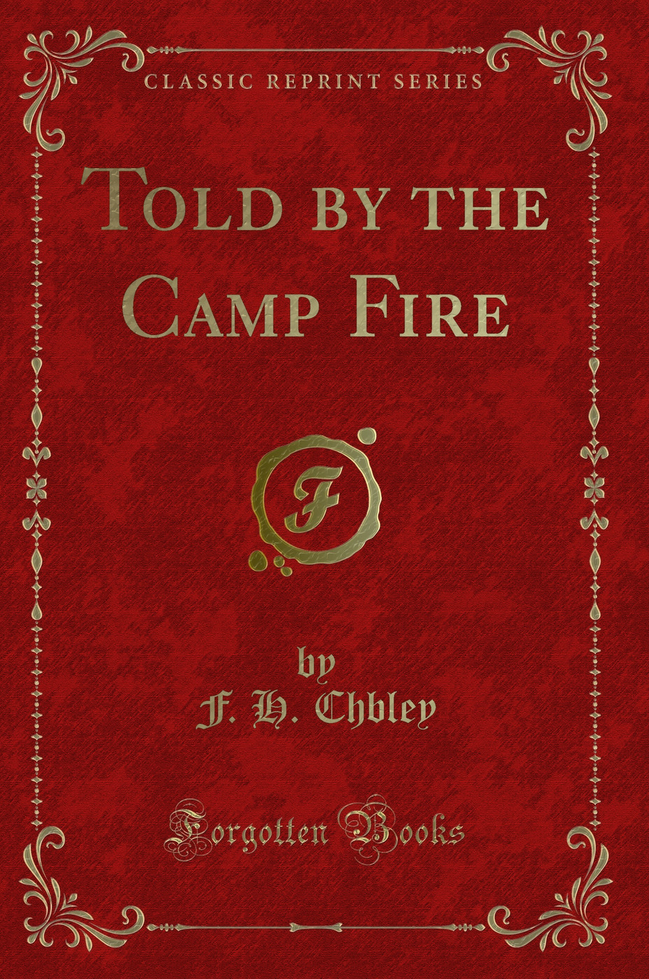 Told by the Camp Fire (Classic Reprint)