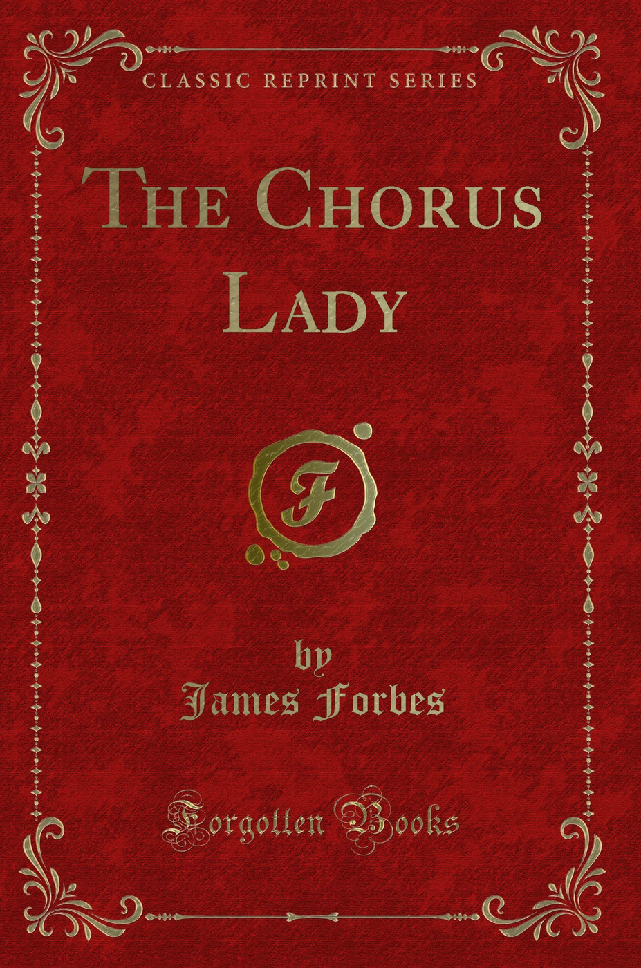 The Chorus Lady (Classic Reprint)