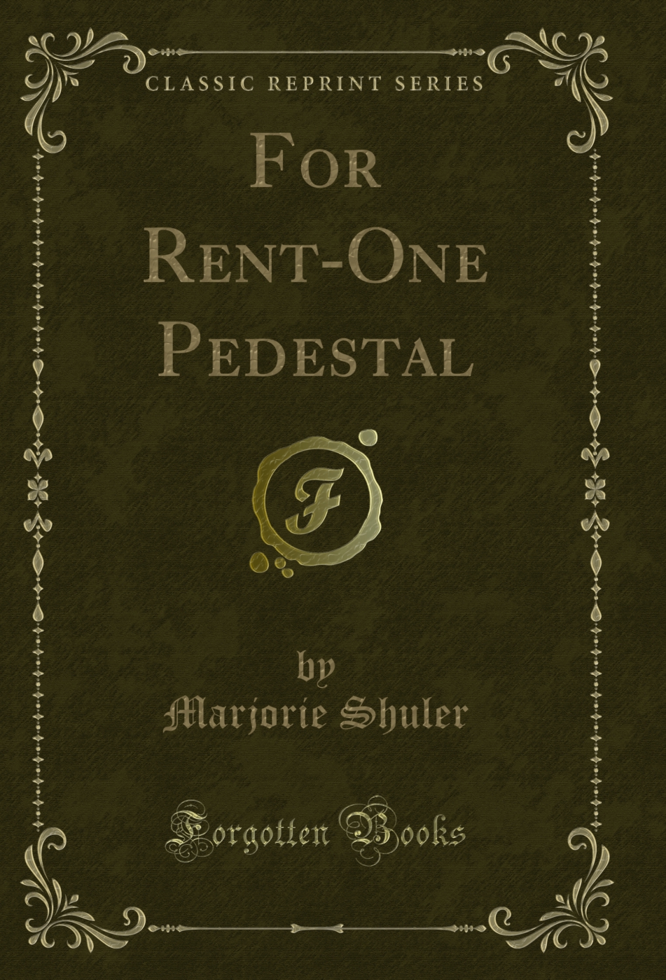 For Rent-One Pedestal (Classic Reprint)