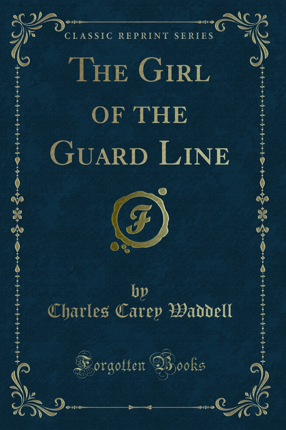 The Girl of the Guard Line (Classic Reprint)