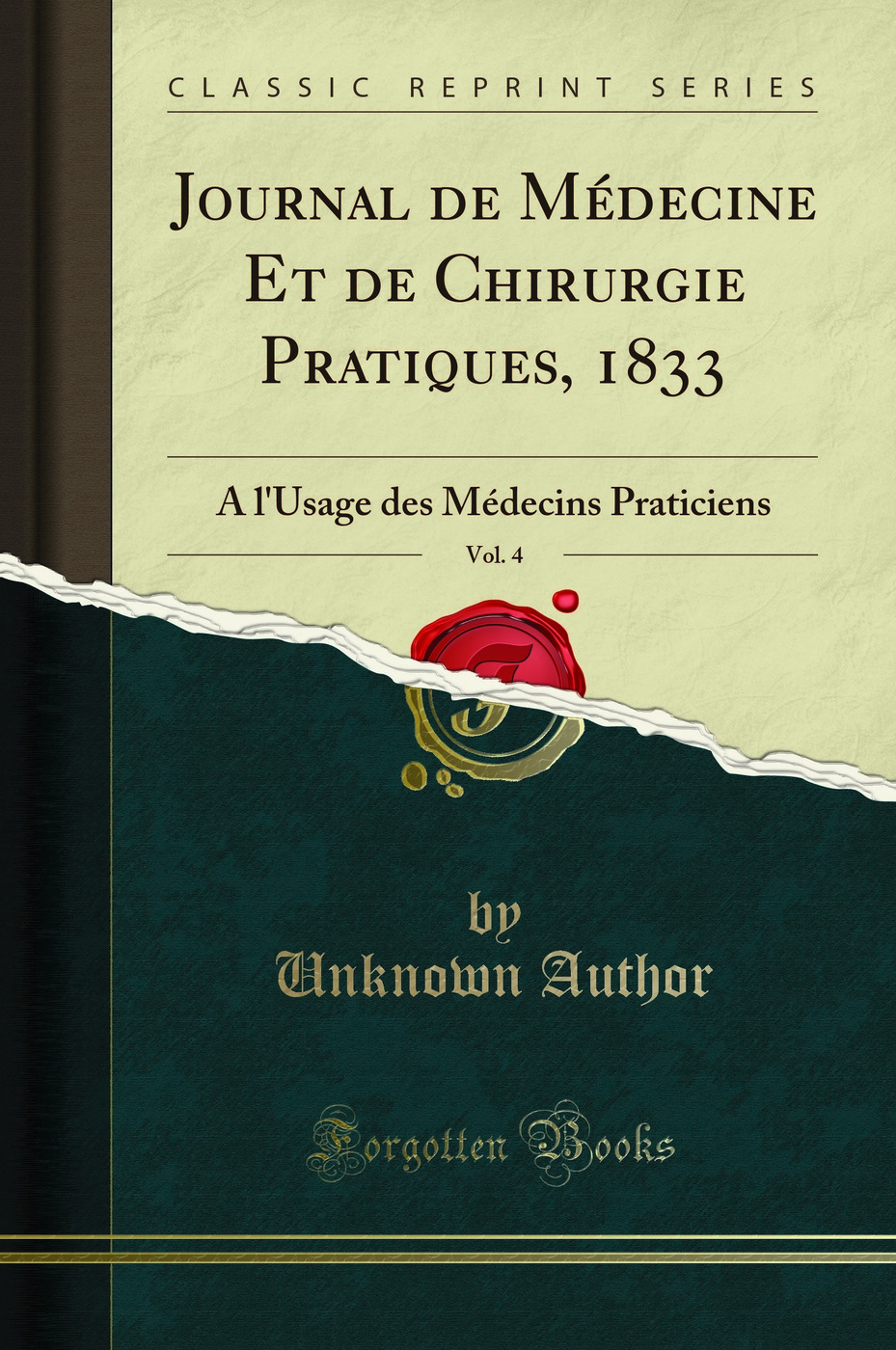Journal de Médecine Et de Chirurgie Pratiques, 1833, Vol. 4: A l'Usage des Médecins Praticiens (Classic Reprint)