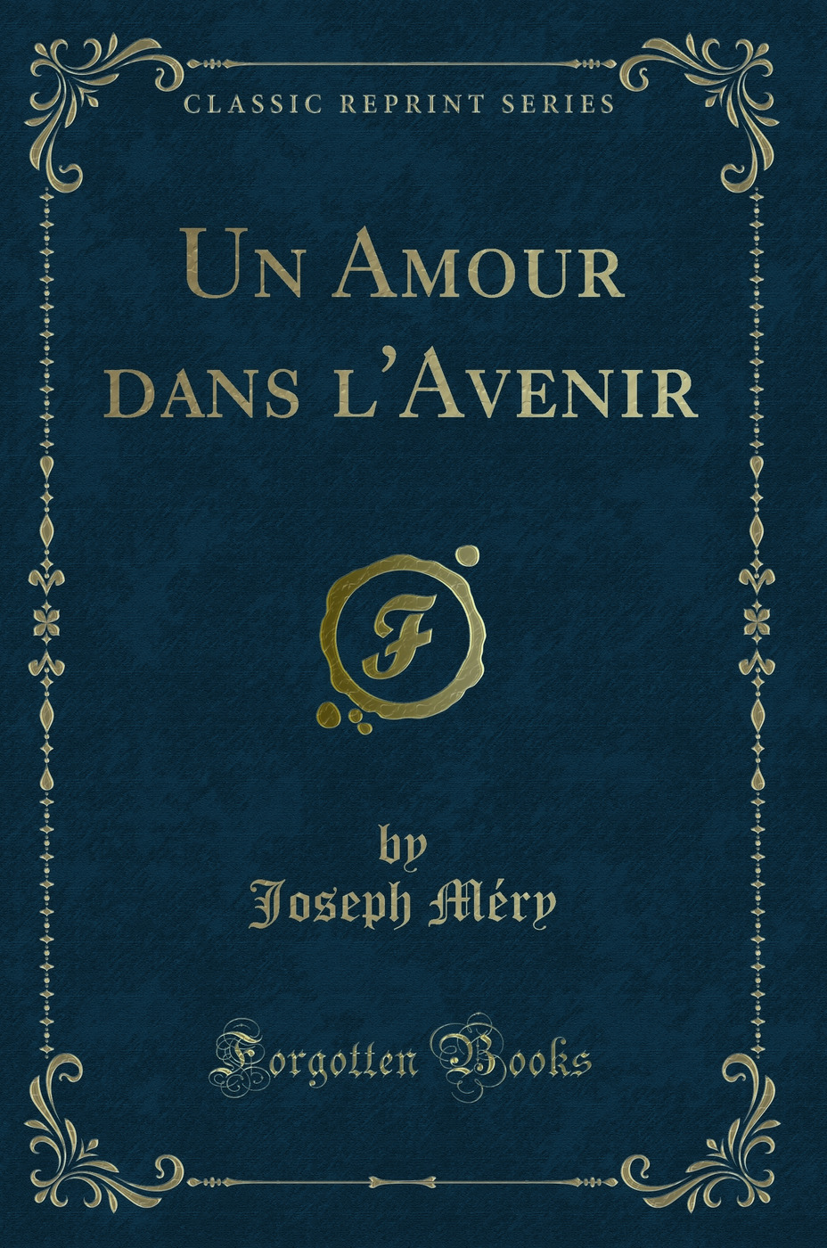 Un Amour dans l'Avenir (Classic Reprint)