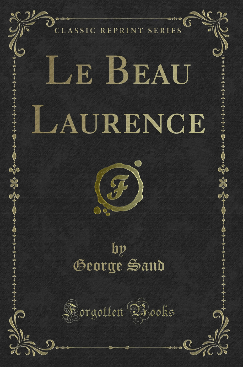 Le Beau Laurence (Classic Reprint)