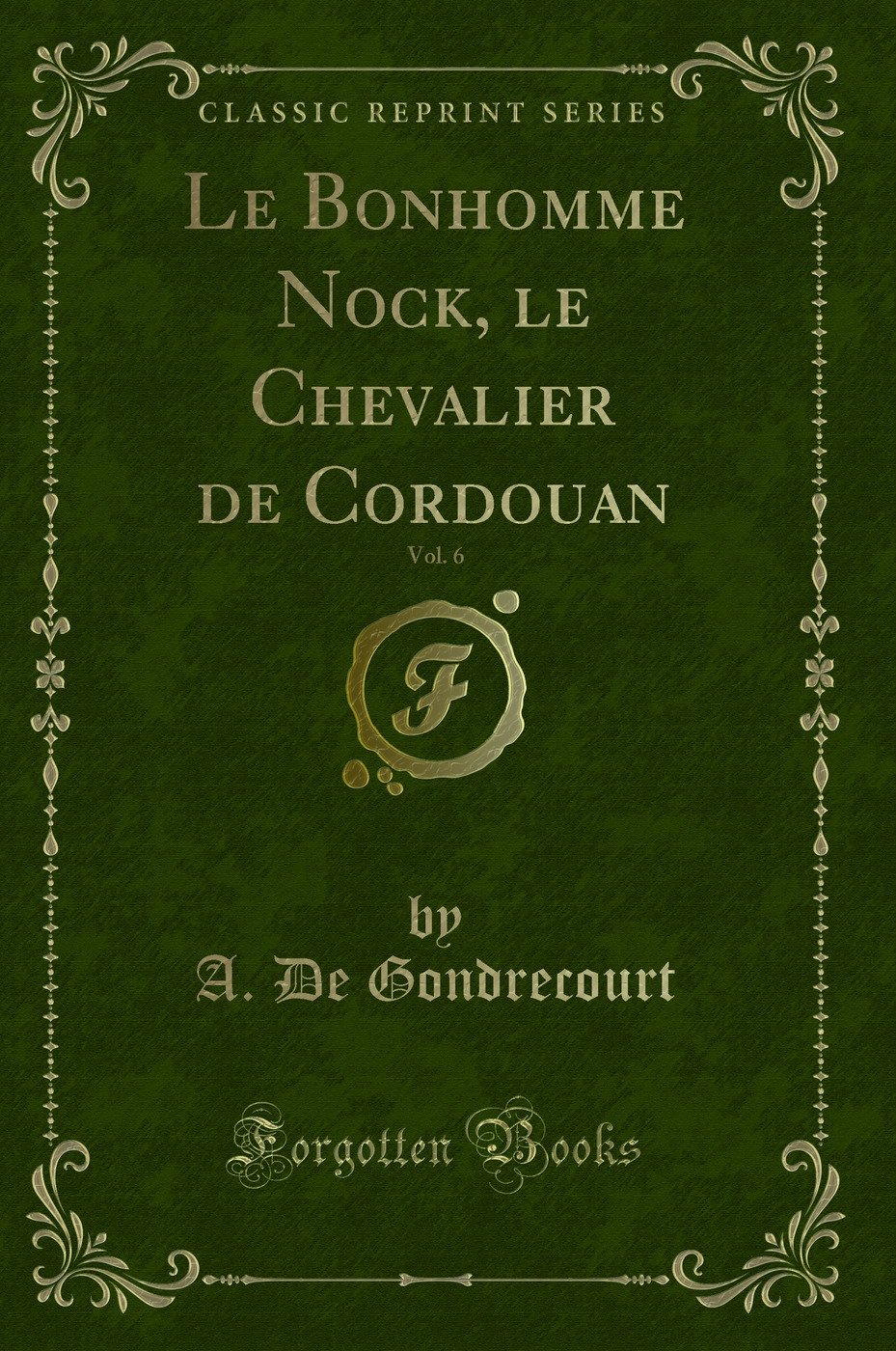 Le Bonhomme Nock, le Chevalier de Cordouan, Vol. 6 (Classic Reprint)
