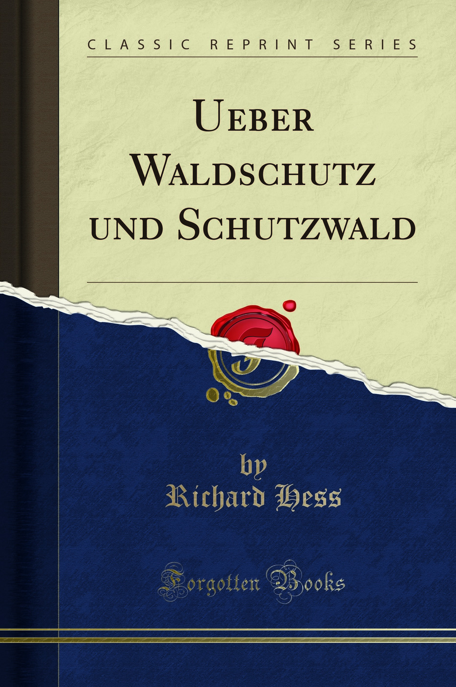 Ueber Waldschutz und Schutzwald (Classic Reprint)